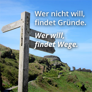 Wer will, findet Wege.